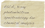 ESCA; X-ray photoelectron spectroscopy for chemical analysis